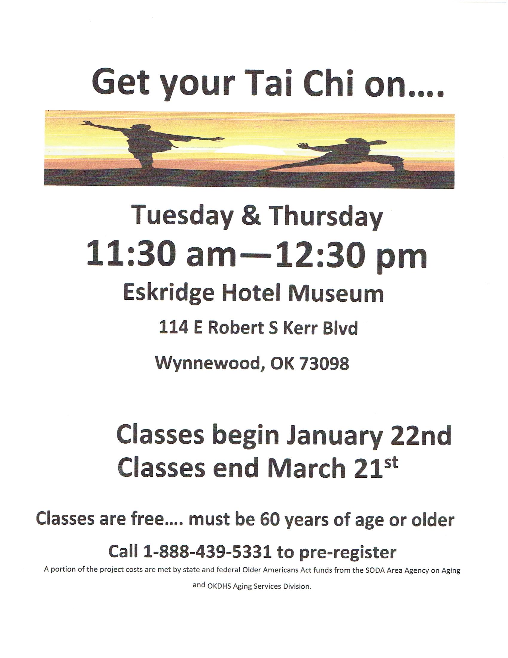 get you tai chi on tuesday and thursday 11:30 to 12:30 at the Eskridge hotel museum classes begin january 22nd classes end march 21st classes are free must be 60 years of age or older call 1-888-439-5331 to pre-register