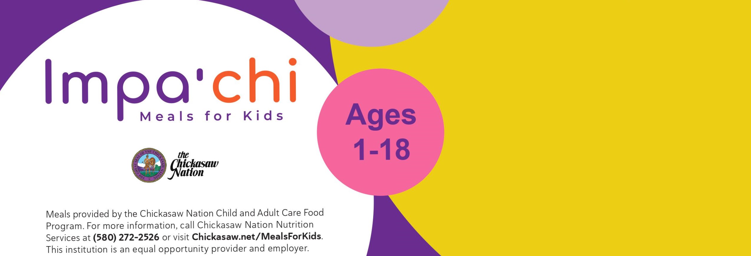 image is the logo for the Impa'chi meal program through the Chickasaw Nation with a pink bubble indicating ages 1 through 18, as well as a yellow blank area