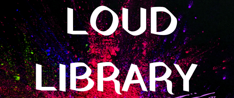 banner that reads loud library