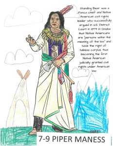 a coloring page of a native american man in traditional dress with the words "Standing Bear was a Ponca Chief and Native American civil rights leader who successfully argued in U.S. District COurt in 1879 in Omaha that Native Americans are 'persons within the meaning of the law" and have the righ of habeas corpus, thus becoming the first Native American judically granted civil righs under American law. 7-9 Piper Maness."